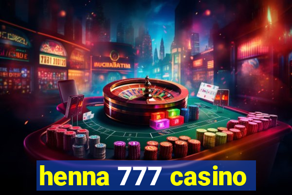 henna 777 casino